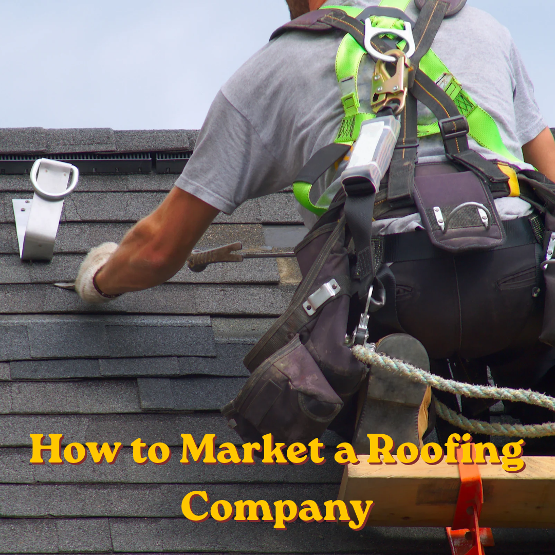 How to Market a Roofing Company: The Complete Digital Marketing Guide